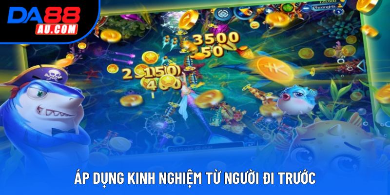 Áp dụng kinh nghiệm từ người đi trước Áp dụng kinh nghiệm từ người đi trước