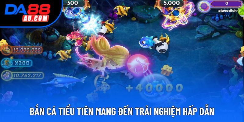 Bắn cá tiểu tiên mang đến trải nghiệm hấp dẫn Bắn cá tiểu tiên mang đến trải nghiệm hấp dẫn