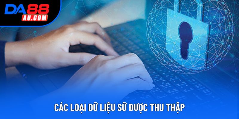 Các loại dữ liệu sữ được thu thập Các loại dữ liệu sữ được thu thập