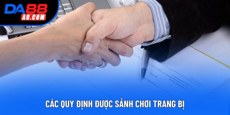 Các quy định được sảnh chơi trang bị