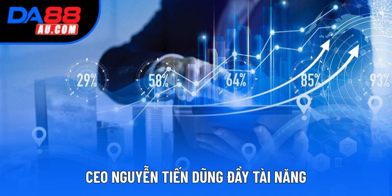 CEO Nguyễn Tiến Dũng đầy tài năng