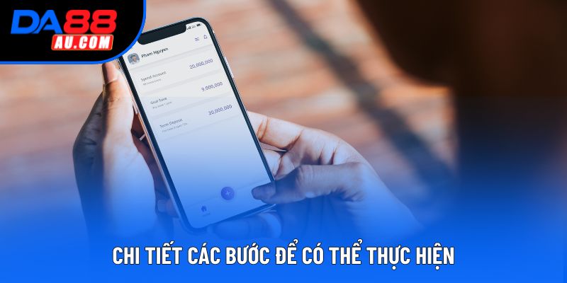 Chi tiết các bước để có thể thực hiện Chi tiết các bước để có thể thực hiện