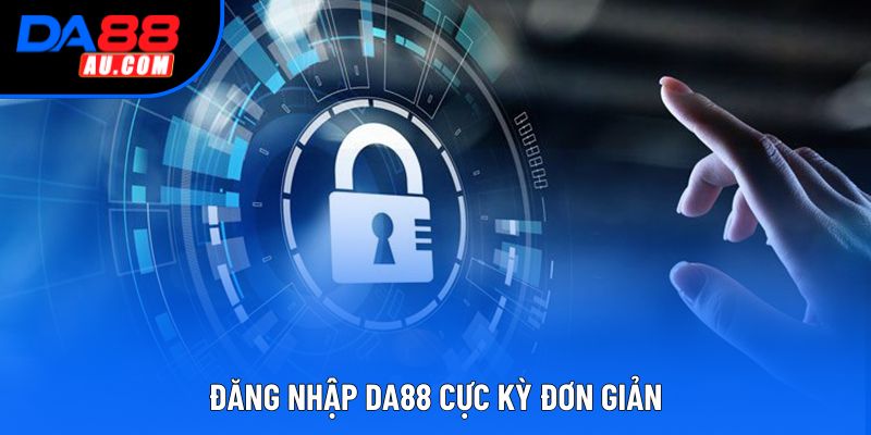 Đăng nhập DA88 cực kỳ đơn giản Đăng nhập DA88 cực kỳ đơn giản