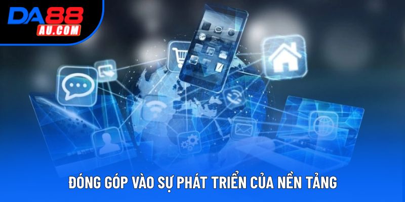 Đóng góp vào sự phát triển của nền tảng