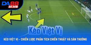 Kèo Việt Vị – Chiến Lược Phân Tích Chiến Thuật Và Săn Thưởng