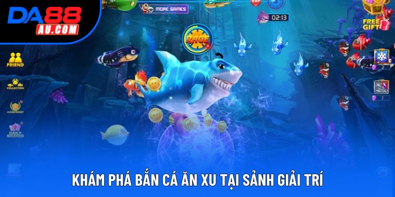 Khám phá bắn cá ăn xu tại sảnh giải trí Khám phá bắn cá ăn xu tại sảnh giải trí