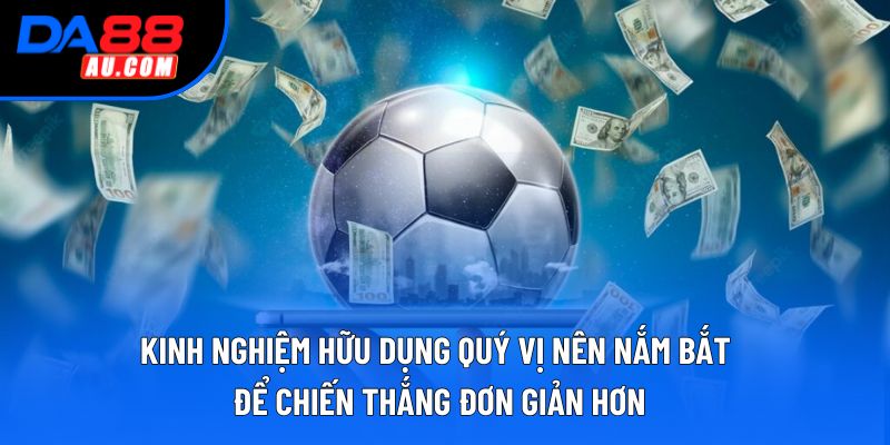 Kinh nghiệm hữu dụng quý vị nên nắm bắt để chiến thắng đơn giản hơn Kinh nghiệm hữu dụng quý vị nên nắm bắt để chiến thắng đơn giản hơn