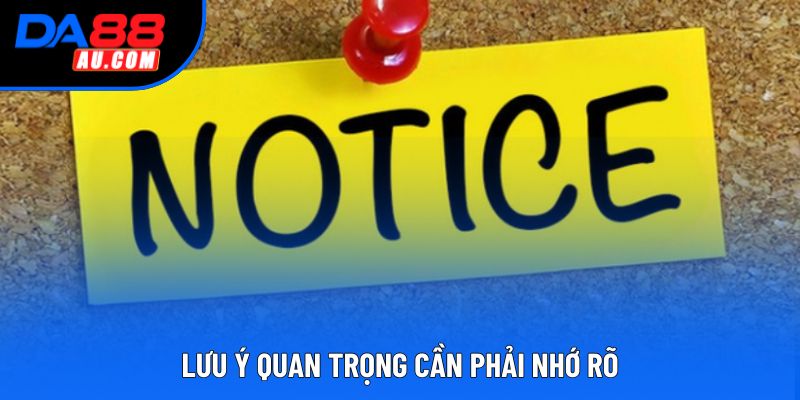 Lưu ý quan trọng cần phải nhớ rõ Lưu ý quan trọng cần phải nhớ rõ