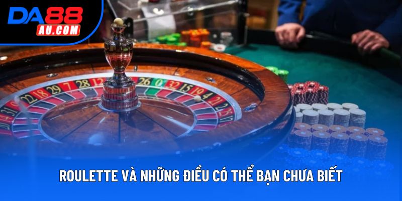 Roulette và những điều có thể bạn chưa biết