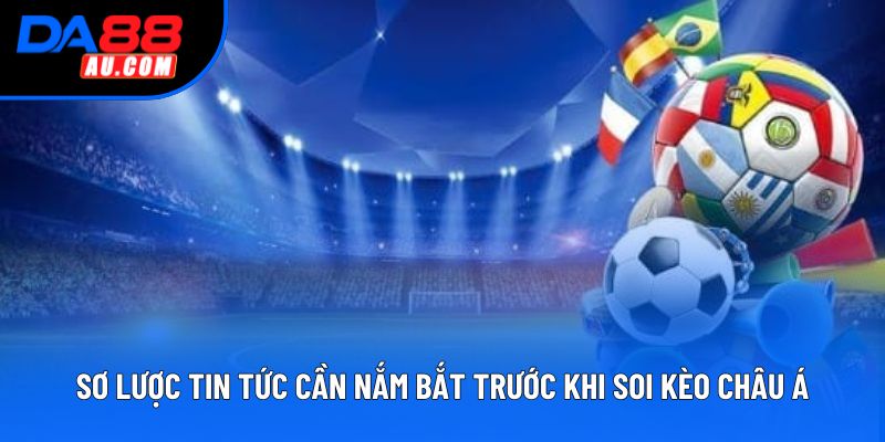 Sơ lược tin tức cần nắm bắt trước khi soi kèo châu Á